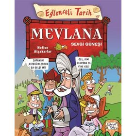 MEVLANA - SEVGI GÜNEŞI EĞLENCELI TARIH - NEFISE ATCAKARLAR