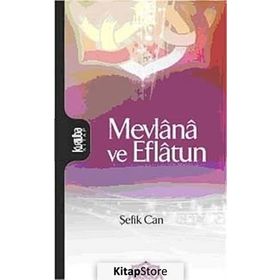 MEVLANA VE EFLATUN - ŞEFİK CAN