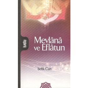 MEVLANA VE EFLATUN - ŞEFİK CAN