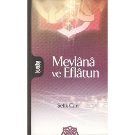 MEVLANA VE EFLATUN - ŞEFİK CAN