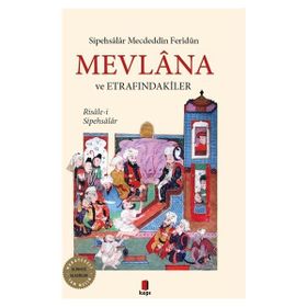 MEVLANA VE ETRAFINDAKİLER - SIPEHSALAR MECDÜDDİN FERIDUN