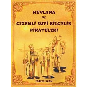 MEVLANA VE GIZEMLI SUFI BILGELIK HIKAYELERI - İDRIS ŞAH