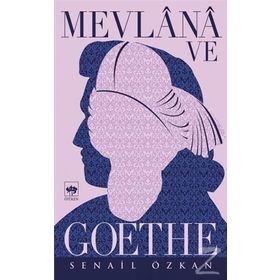 Mevlana ve Goethe - Senail Özkan
