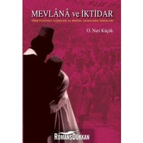 MEVLANA VE İKTİDAR YÖNETİCİLERLE İLİŞKİLERİ VE MOĞOL CASUSLUĞU İDDİALARI - OSMAN NURI KÜÇÜK