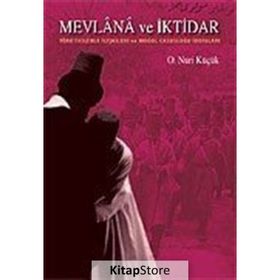 MEVLANA VE İKTİDAR YÖNETİCİLERLE İLİŞKİLERİ VE MOĞOL CASUSLUĞU İDDİALARI - OSMAN NURI KÜÇÜK