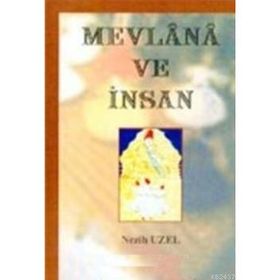 MEVLANA VE İNSAN - NEZIH UZEL