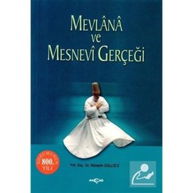MEVLANA VE MESNEVI GERÇEĞİ - HÜSEYİN GÜLLÜCE