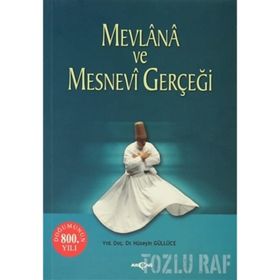 MEVLANA VE MESNEVI GERÇEĞİ - HÜSEYİN GÜLLÜCE
