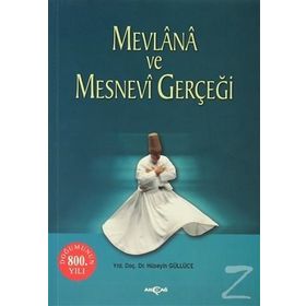 MEVLANA VE MESNEVI GERÇEĞİ - HÜSEYİN GÜLLÜCE