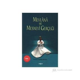 MEVLANA VE MESNEVI GERÇEĞİ - HÜSEYİN GÜLLÜCE