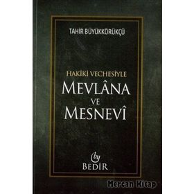 Mevlana ve Mesnevi - Hakiki Vechesiyle - Tahir Büyükkörükçü