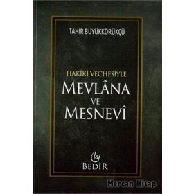 Mevlana ve Mesnevi - Hakiki Vechesiyle - Tahir Büyükkörükçü