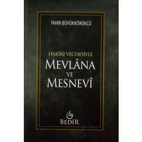 MEVLANA VE MESNEVI HAKIKI VECHESIYLE - TÂHIR BÜYÜKKÖRÜKÇÜ