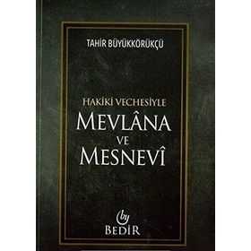 MEVLANA VE MESNEVI HAKIKI VECHESIYLE - TÂHIR BÜYÜKKÖRÜKÇÜ
