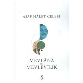 Mevlana ve Mevlevilik - Asaf Halet Çelebi