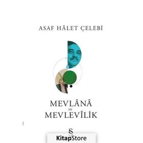Mevlana ve Mevlevilik - Asaf Halet Çelebi