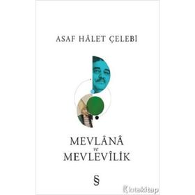 Mevlana ve Mevlevilik - Asaf Halet Çelebi