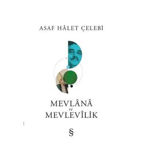 Mevlana ve Mevlevilik - Asaf Halet Çelebi