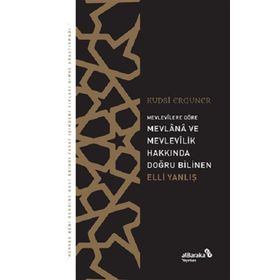 Mevlana ve Mevlevilik Hakkında Doğru Bilinen Elli Yanlış - Kudsi Erguner
