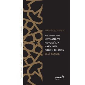 Mevlana ve Mevlevilik Hakkında Doğru Bilinen Elli Yanlış - Kudsi Erguner