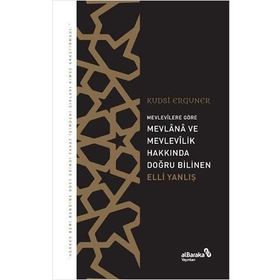 Mevlana ve Mevlevilik Hakkında Doğru Bilinen Elli Yanlış - Kudsi Erguner