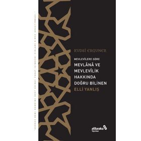 Mevlana ve Mevlevilik Hakkında Doğru Bilinen Elli Yanlış - Kudsi Erguner