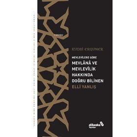 Mevlana ve Mevlevilik Hakkında Doğru Bilinen Elli Yanlış - Kudsi Erguner