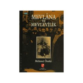 Mevlana ve Mevlevilik - Mehmet Önder