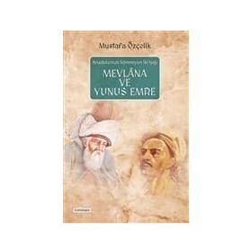 MEVLANA VE YUNUS EMRE - A. İBRAHİM CUMALİOĞLU