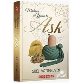 Mevlana ve Yunus'ta Aşk - Süel Vatanseven