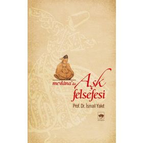 MEVLANA'DA AŞK FELSEFESI - İSMAİL YAKIT