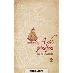 MEVLANA'DA AŞK FELSEFESI - İSMAİL YAKIT