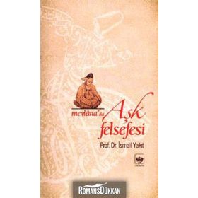 MEVLANA'DA AŞK FELSEFESI - İSMAİL YAKIT
