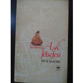 MEVLANA'DA AŞK FELSEFESI - İSMAİL YAKIT
