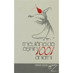 Mevlana'da Aşkın 1001 - İbrahim Erşahin