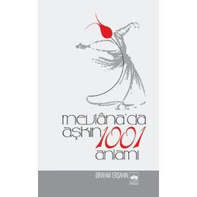 Mevlana'da Aşkın 1001 - İbrahim Erşahin
