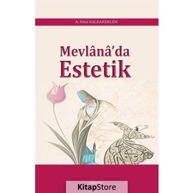 Mevlana'da Estetik - A. Hilal Kalkandelen