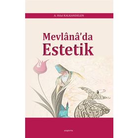 Mevlana'da Estetik - A. Hilal Kalkandelen