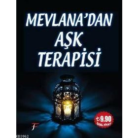 MEVLANADAN AŞK TERAPISI - MEVLÂNÂ CELÂLEDDÎN-I RÛMÎ
