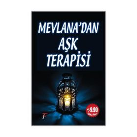 MEVLANADAN AŞK TERAPISI - MEVLÂNÂ CELÂLEDDÎN-I RÛMÎ