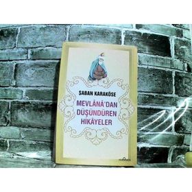 MEVLANADAN DÜŞÜNDÜREN HIKAYELER - ŞABAN KARAKÖSE