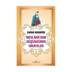 MEVLANADAN DÜŞÜNDÜREN HIKAYELER - ŞABAN KARAKÖSE