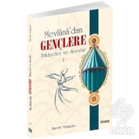MEVLANA'DAN GENÇLERE HIKAYELER VE SORULAR 1 - SEMIH YOLAÇAN