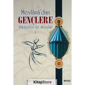 MEVLANA'DAN GENÇLERE HIKAYELER VE SORULAR 1 - SEMIH YOLAÇAN