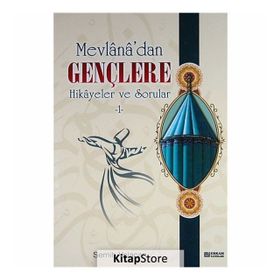 MEVLANA'DAN GENÇLERE HIKAYELER VE SORULAR 1 - SEMIH YOLAÇAN