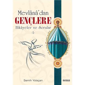 MEVLANA'DAN GENÇLERE HIKAYELER VE SORULAR 1 - SEMIH YOLAÇAN