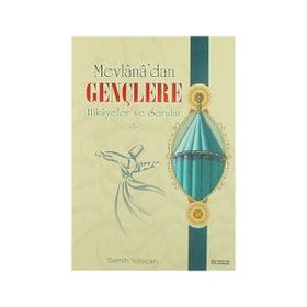 MEVLANA'DAN GENÇLERE HIKAYELER VE SORULAR 1 - SEMIH YOLAÇAN
