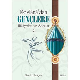 MEVLANA'DAN GENÇLERE HIKAYELER VE SORULAR 2 - SEMIH YOLAÇAN