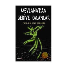 MEVLANA'DAN GERİYE KALANLAR - GAZI ÖZDEMİR