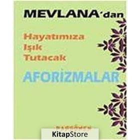 Mevlana’dan Hayatımıza Işık Tutacak Aforizmalar - İsmet Gülseçgin